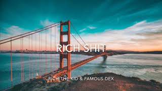 Rich Forever 4 - Rich Shit (LYRICS) ft. Rich the kid &amp; Famous DEX