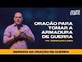 Oração Para Tomar A Armadura de Guerra - Pr. Lôbo