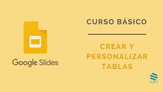 Curso Google Slides. 📋 Crear y personalizar tablas