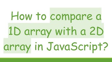 How to compare a 1D array with a 2D array in JavaScript?