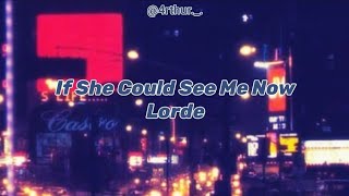 If She Could See Me Now - Lorde (Lyrics/Legendado/Tradução PT-BR)