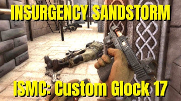 Custom Glock 17 Gameplay (ISMC MOD) #insurgencysandstorm