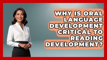 Why Is Oral Language Development Critical To Reading Development? - Childhood Education Zone