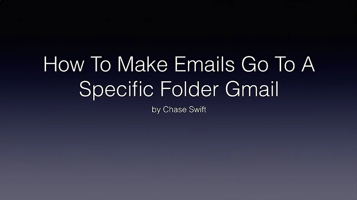 How To Make Emails Go To A Specific Folder Gmail