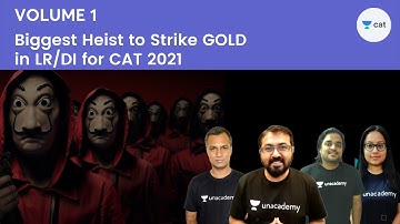 Biggest Heist to Strike GOLD in LR/DI for CAT 2021 l Volume 1 l Unacademy CAT