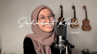 Sahabat Kecil - Ipang ( Cover )