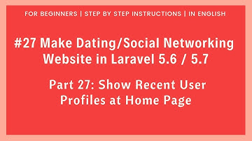 #27 Dating/Social Networking in Laravel 5.6 / 5.7 | Show Users Profiles at Home Page