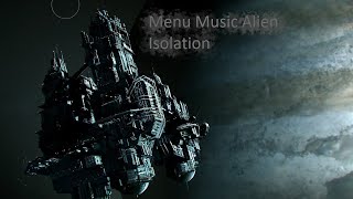 Alien Isolation menu Music | Dark Space Atmosphere