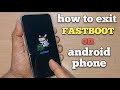 Exit Fastboot Mode on Android 📱
