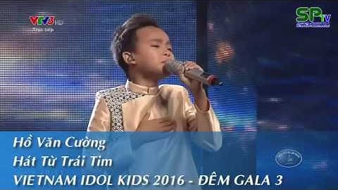 Hát Từ Trái Tim Hồ Văn Cường || Thần Tượng Âm Nhạc Nhí 2016 Chủ Đề Tỏa Sáng Đêm Gala 3