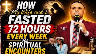 How My Wife and I Fasted 72 Hours Every Week for Spiritual Encounters – Rev. Theodore Effiong