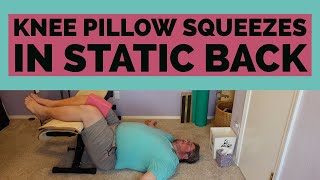 Static Back Knee Pillow Squeezes, Better Posture & Less Pain