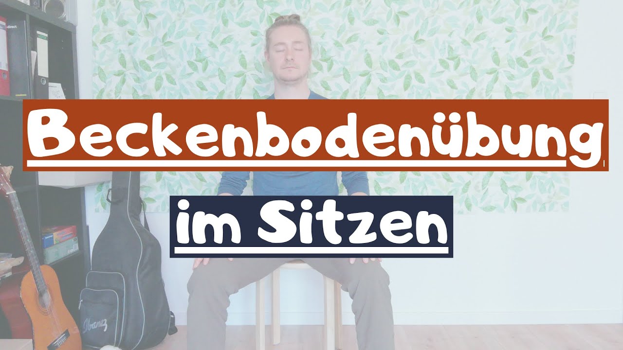 Beckenbodengymnastik im Sitzen Beckenbodentraining für Männer und