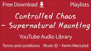 Controlled Chaos - Supernatural Haunting | YouTube Audio Library