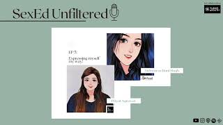 SexEd Unfiltered | Episode 5: Expressing Myself My Way