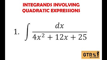 INTEGRANDS INVOLVING QUADRATIC EXPRESSIONS