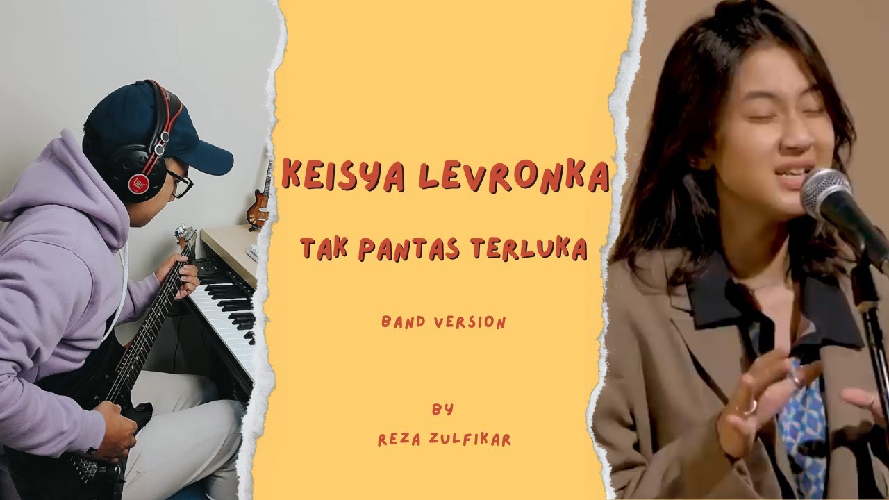 KEISYA LEVRONKA - Tak Pantas Terluka || Band Version by Reza Zulfikar KEISYA LEVRONKA - Tak Pantas Terluka || Band Version by Reza Zulfikar