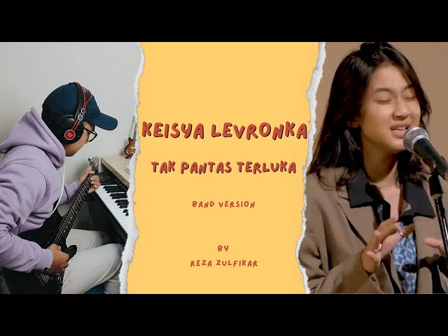 KEISYA LEVRONKA - Tak Pantas Terluka || Band Version by Reza Zulfikar class=