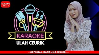 ULAH CEURIK [KARAOKE | MINUSONE]  BM