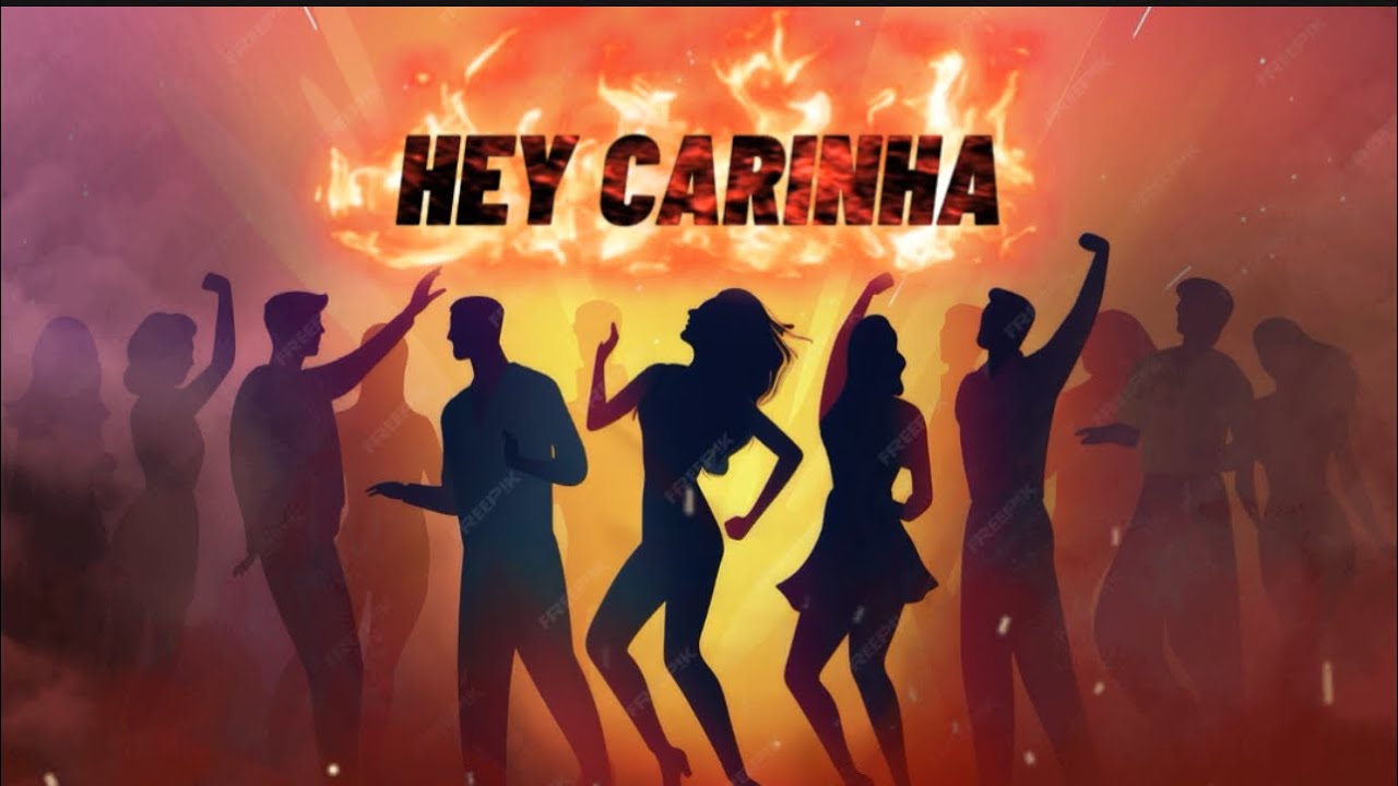 HEY CARINHA 