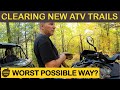 The WORST WAY to CLEAR ATV TRAILS?