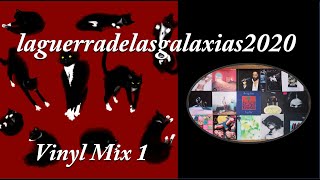 laguerradelasgalaxias2020 Vinyl Mix Part ONE