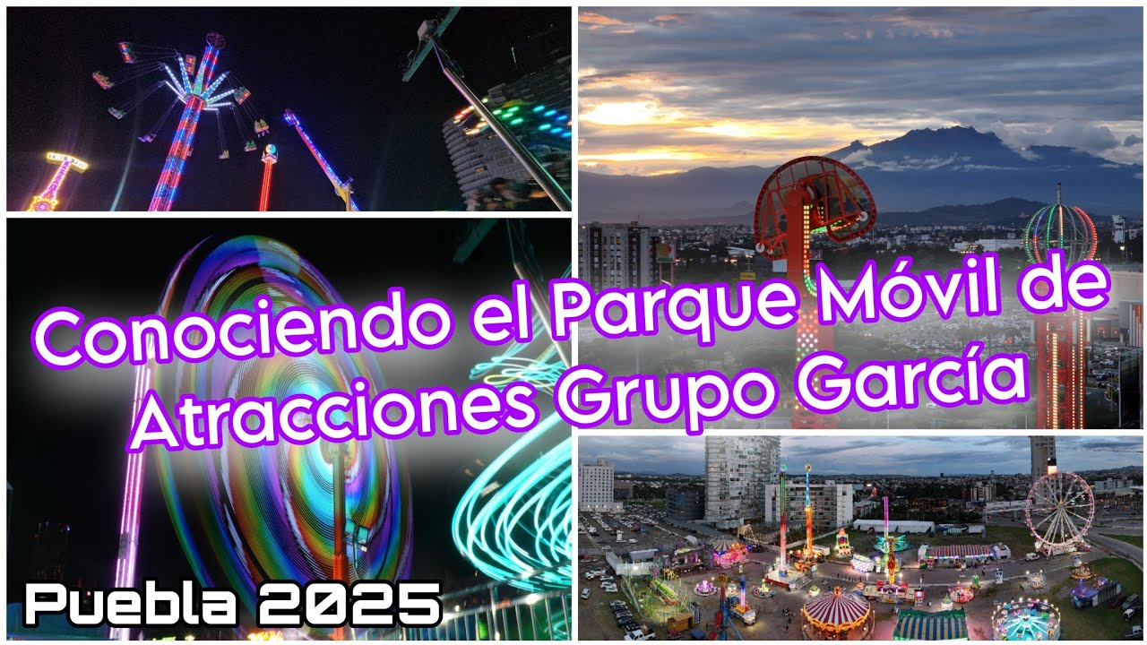 Visitando el Parque Móvil de Atracciones Grupo Garcia en Puebla 2025
