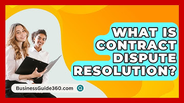 What Is Contract Dispute Resolution? - BusinessGuide360.com