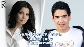 Shahzoda Va Jasur Gaipov - Super Lady (Music Version)