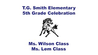 T.G. Smith - 5th Grade Celebration - Ms. Wilson Class & Ms. Lem Class