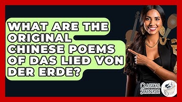 What Are The Original Chinese Poems Of Das Lied Von Der Erde? - Classical Serenade