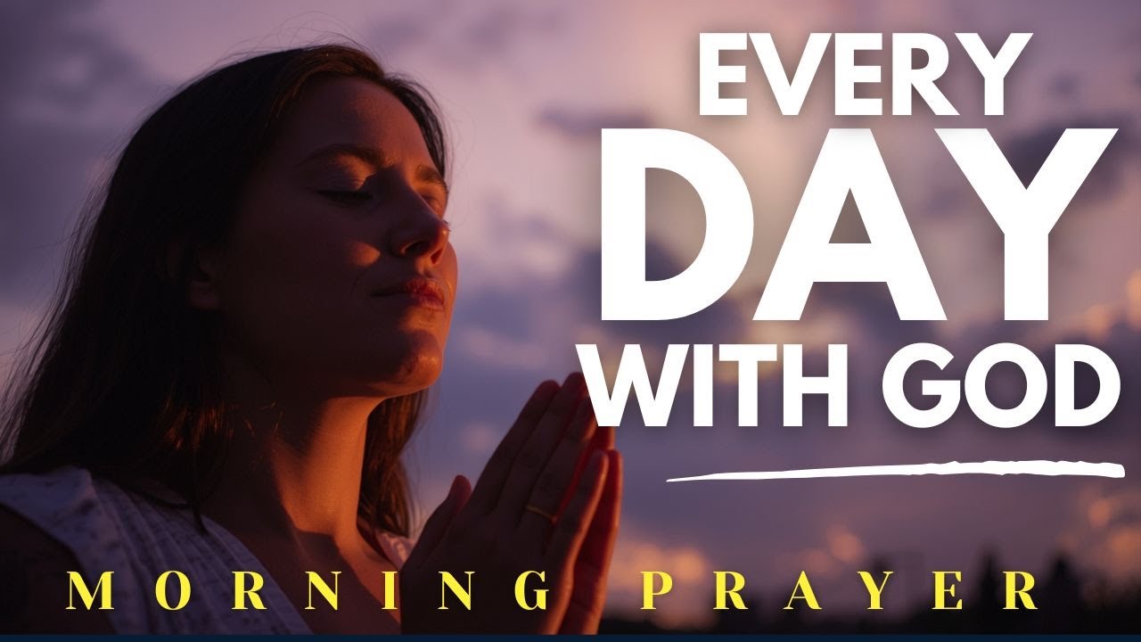 Every Day With God | Start Your Day in Prayer