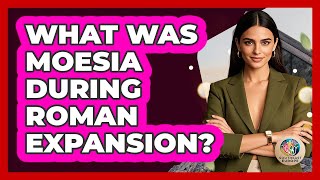 What Was Moesia During Roman Expansion? - TalkingSoutheastEurope