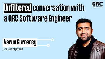 Unfiltered conversation with a GRC Software Engineer w/ Varun Gurnaney, Staff Security Engineer