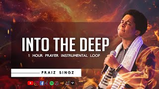 Praiz Singz - Into The Deep | 1 hour Intensive Prayer Instrumental | Meditation