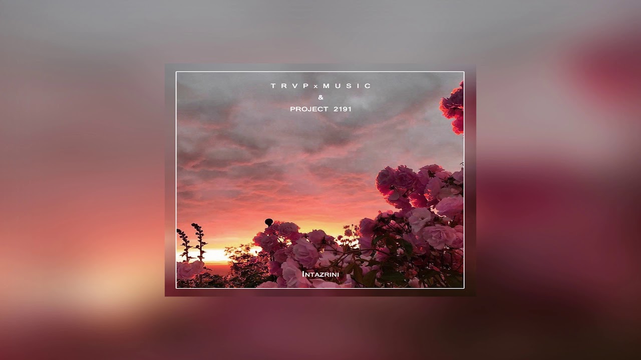 Watch T R V P x M U S I C, PROJECT 2191 - Intazrini on YouTube Watch T R V P x M U S I C, PROJECT 2191 - Intazrini on YouTube