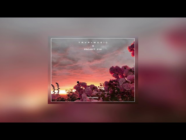 T R V P x M U S I C, PROJECT 2191 - Intazrini