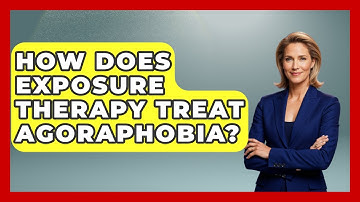 How Does Exposure Therapy Treat Agoraphobia? - Cognitive Therapy Hub