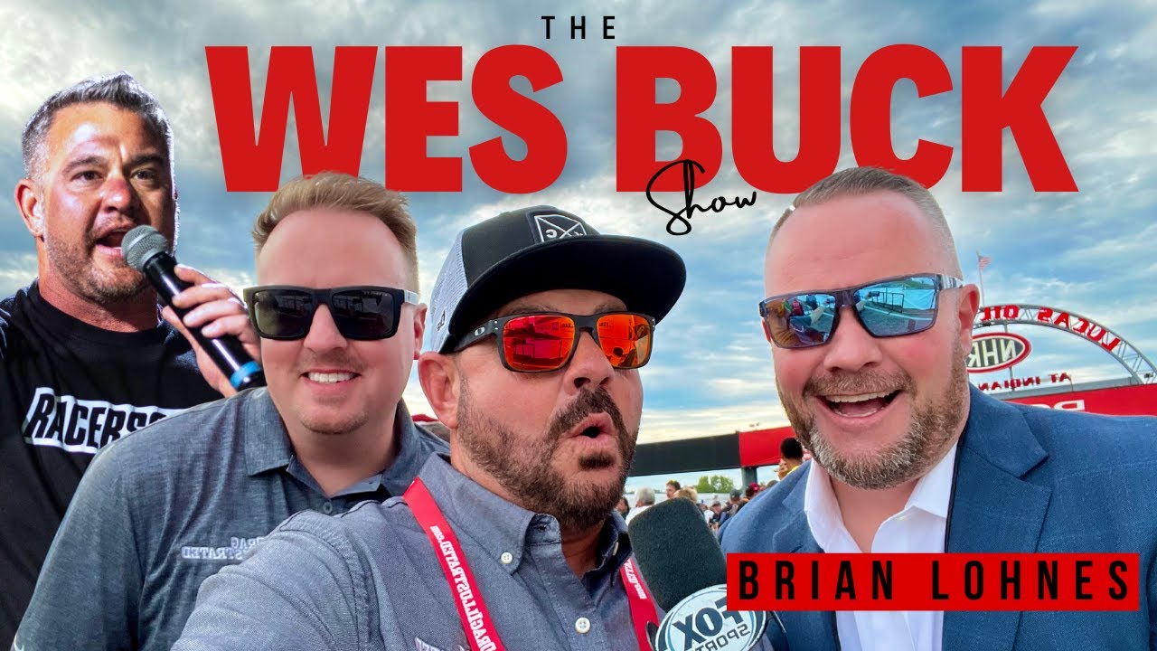 The Wes Buck Show | Ep. 398 | Brian Lohnes & More!!!
