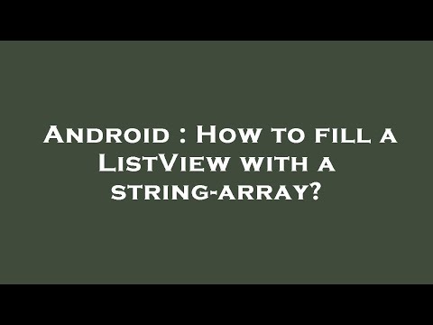 Android : How to fill a ListView with a string-array?