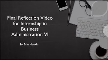 Final Reflection Video of Internship in Business Administration