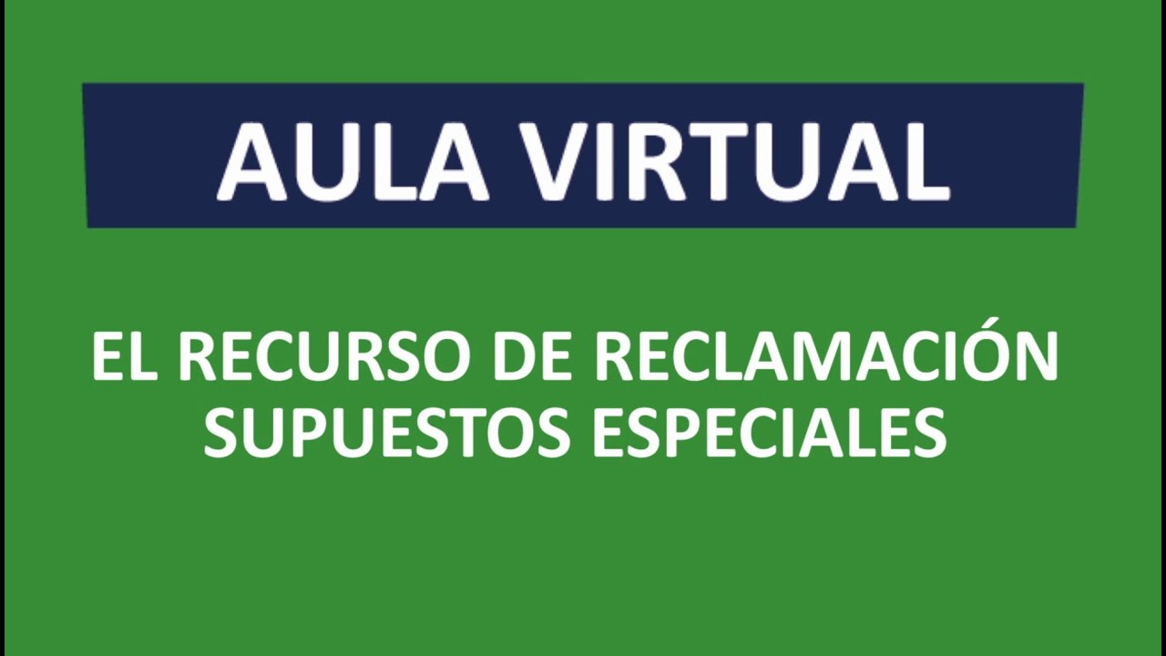 El Recurso de Reclamación Supuestos Especiales