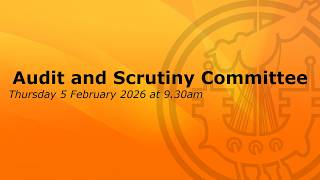 Audit and Scrutiny Committee Meeting Recording - 5 February 2026 Guide