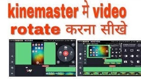How To Rotate Any Video In Kinemaster