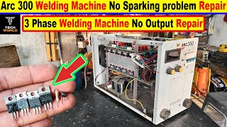 arc 300 welding machine no output problem | 3 phase welding machine no spark problem repair