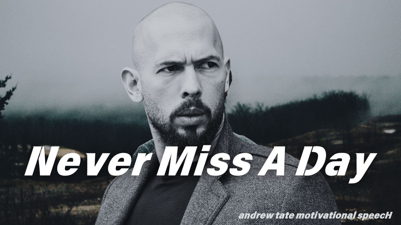 never-miss-a-day-motivational-speech-by-andrew-tate-youtube