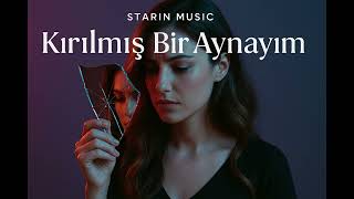 KIRILMIŞ BİR AYNAYIM - STARİN MÜZİK