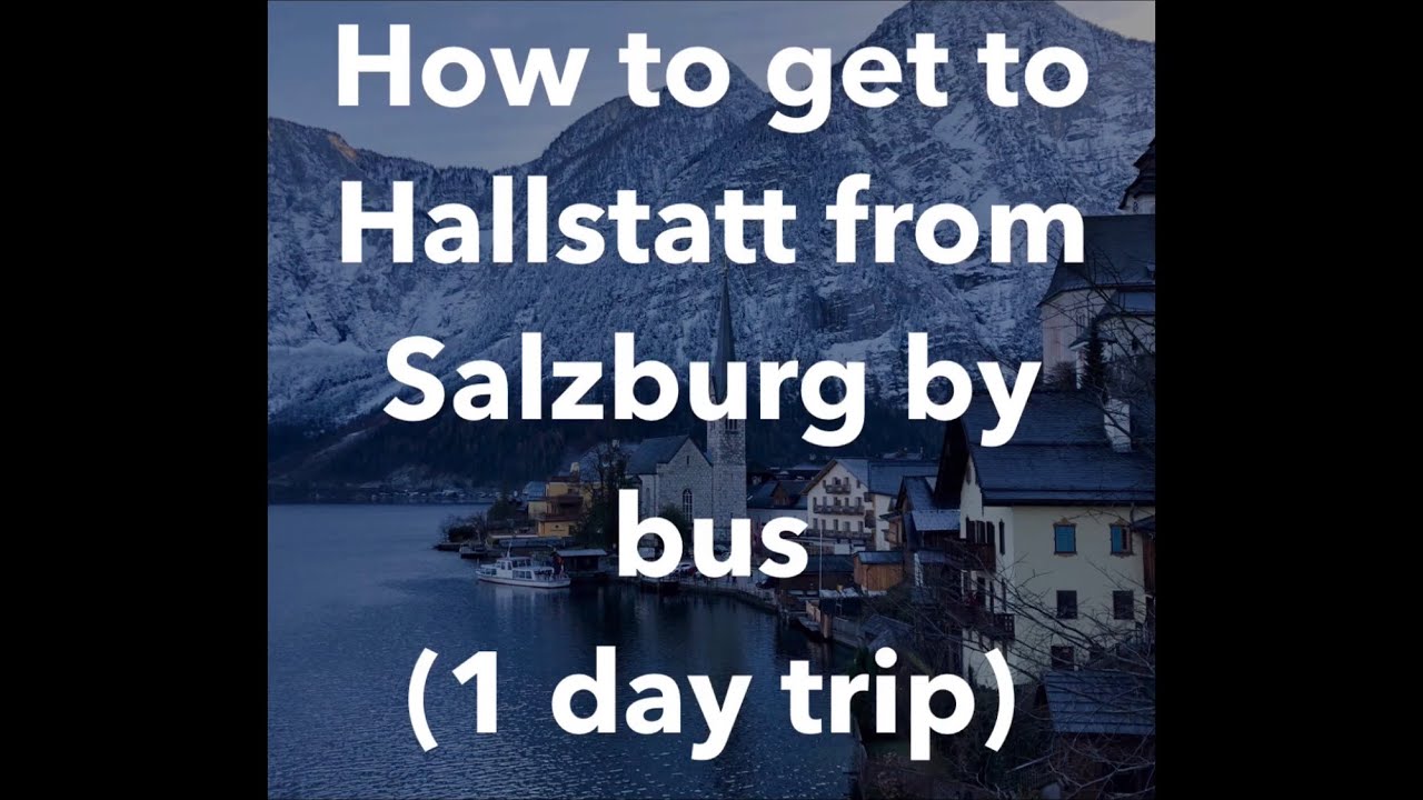 how-to-get-to-hallstatt-from-salzburg-by-bus-1day-trip-youtube