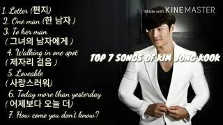 Top 7 Songs of Kim Jong Kook