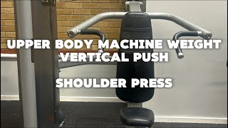 Upper body machine weight: Vertical push - Shoulder press